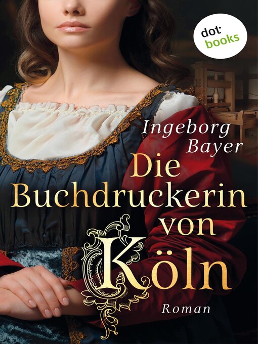 Titeldetails für Die Buchdruckerin von Köln nach Ingeborg Bayer - Verfügbar